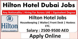 HILTON HOTEL JOBS IN DUBAI 2022