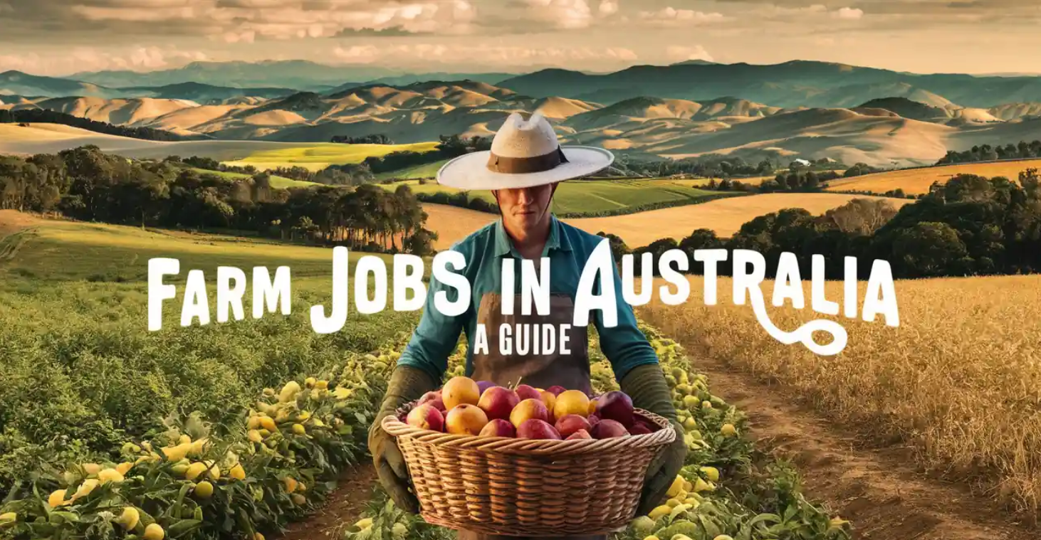 Latest Farm Working Jobs in Australia With Visa Sponsorship 2024