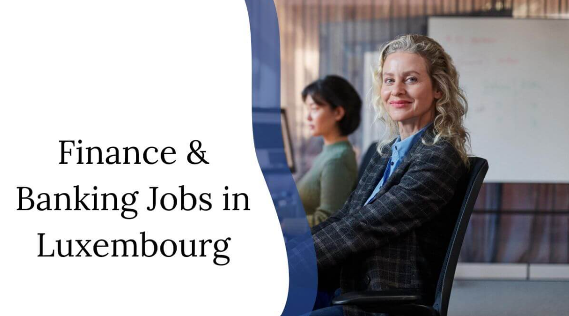 Banking Jobs in Luxembourg with Visa Sponsorship 2025